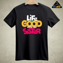 Life is Good with Sister- Men's T-shirt