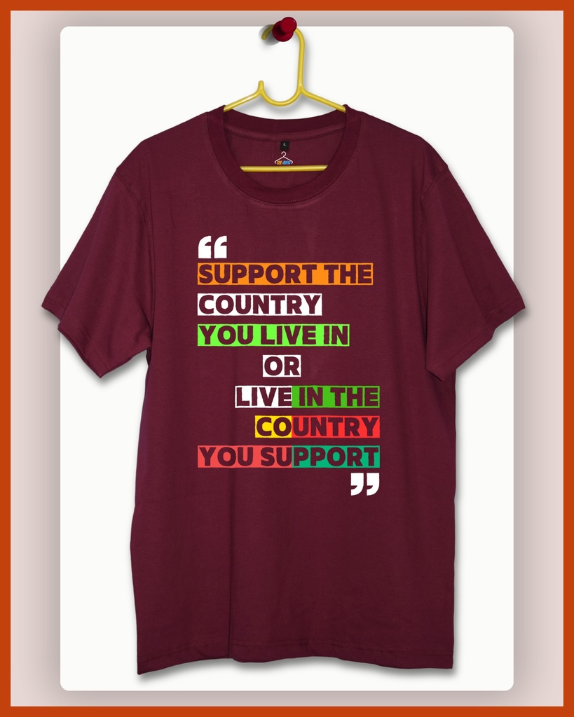 Support The Country You Live In- Unisex T-shirt (Wine, S)